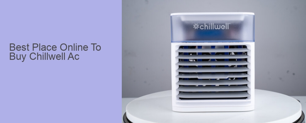 Best Place Online To Buy Chillwell Ac