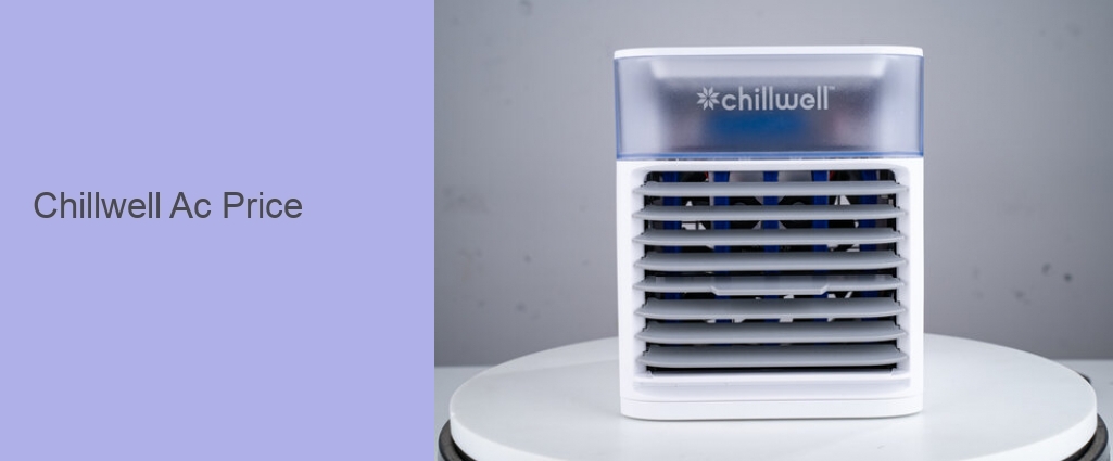 Chillwell Ac Price