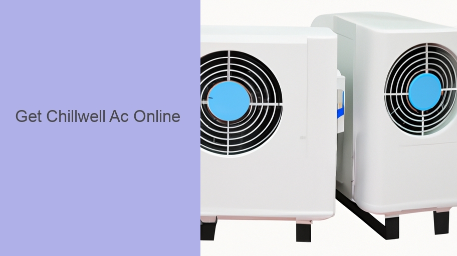 Get Chillwell Ac Online