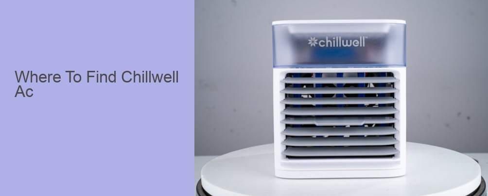 Where To Find Chillwell Ac